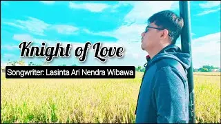 Knight of Love &ndash; Lasinta Ari Nendra Wibawa (Official Music Video) #song #newsong #hitsong #trending 