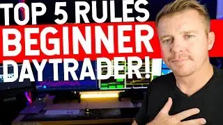 5 RULES FOR BEGINNER DAY TRADER!