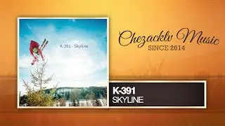 K-391 - Skyline (Original Mix)