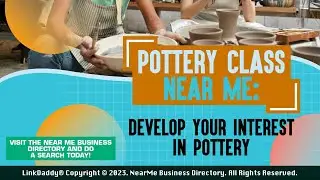 Pottery Class Near Me: Develop Your Interest in Pottery