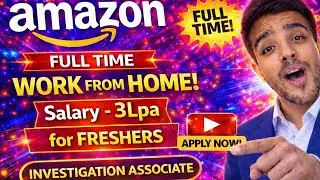 Amazon Work from Home | Full Time| Salary -3LPA | For Freshers | Investigation Associate-TRI