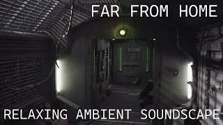 Relaxing Ambient Soundscape - Far From Home - Space Station/Cargo Bay Ambience - Sentimental Strings