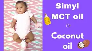 SIMYL MCT OIL  or  COCONUT OIL?  Weight gain oil for low birth weight babies