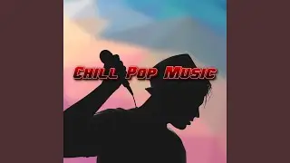 Chill Calm Pop Music