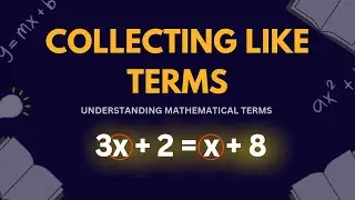 Collecting Like Terms | Understanding Mathematical Terms 