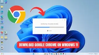How To Download Google Chrome On Windows 11 [2024]