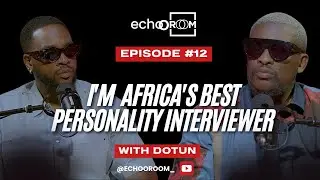I&rsquo;m Africa's Best Personality Interviewer, Ft Dotun | TheLinkUp Podcast on Echooroom | Episode 12.