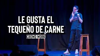 Le gusta el teque&ntilde;o de carne (crowd work - stand up comedy)
