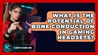 What Is The Potential Of Bone Conduction In Gaming Headsets? - Ultimate PC Gaming Guide