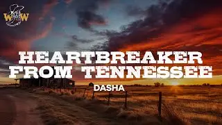 Dasha - Heartbreaker From Tennessee (Lyrics)