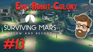 Colonist Selection (Evil Robot Colony Part 13) - Surviving Mars Below & Beyond Gameplay