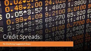 Credit Spreads:  Re-Clarifying Suggested Stops