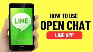 How to Create & Use OPEN CHAT on Line App