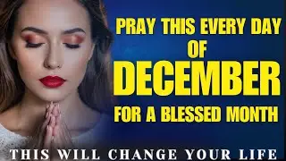 POWERFUL December Prayer to Unlock Your Blessings | Morning Prayer