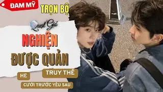 (Truy thê) Đam Mỹ Audio | Nghiện được quản - Quạt Gió Audio