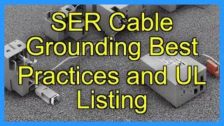 SER Cable Grounding Best Practices and UL Listing