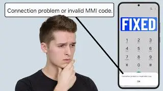 [FIXED] Connection Problem or Invalid MMI Code Error on Android