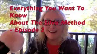 Everything You Want To Know About The Silva Method - Episode 2
