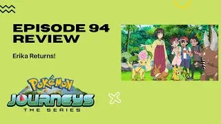Erika Returns! - Pokemon Journeys Episode 94 Review