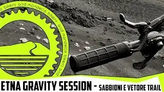 Etna Gravity Session - Sabbioni e Vetore Trail