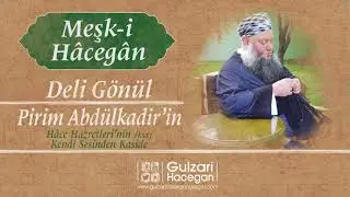 Deli Gönül | Pirim Abdülkadir'in | Meşk-i Hâcegân | Yakub Haşimi Hocaefendi (ksa)