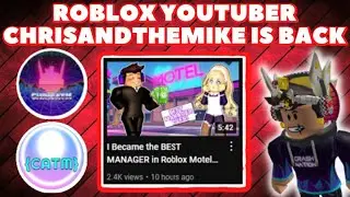 Roblox Youtuber Chrisandthemike IS BACK