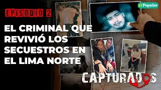 Escalada de terror en Lima Norte: Erick Moreno Hern&aacute;ndez, alias el 'Monstruo' | CAPTURADOS E2