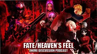 FATE HEAVEN'S FEEL Part 1 -  Anime Discussion Podcast (Mirror Re-Upload)