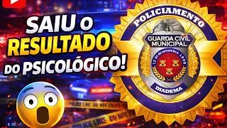 🚨 NOT&Iacute;CIA QUENTE NA &Aacute;REA - RESULTADO PSICOL&Oacute;GICO GCM DIADEMA SP 👮🏻&zwj;♂️👮🏻