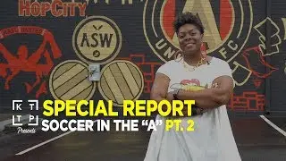 KTTP Presents | Special Report: Soccer in the 
