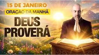 ORAÇÃO DA MANHÃ DE HOJE - 15 DE JANEIRO - SALMO 91 - DEUS PROVERÁ, TEU PASTOR Vinicius Iracet .