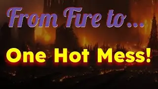 Probability of Demise - C1 E39 - From Fire to... One Hot Mess!