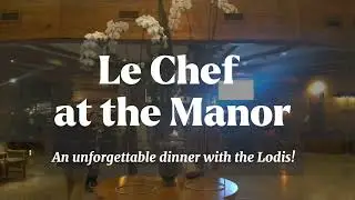 Le Chef at the Manor: An Unforgettable dinner with the lodis!