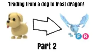 Trading from dog to frost dragon! (Part 2)