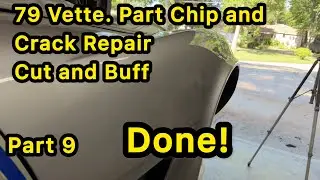 79 Vette. Paint Chip and Crack Repair. Part 9 Cut and Buff.