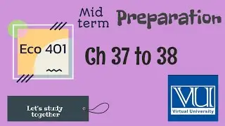 Eco401 ch 37 and 38 , final term preparation