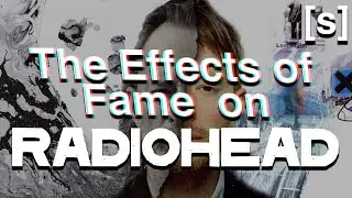 The Effects of Fame on Radiohead
