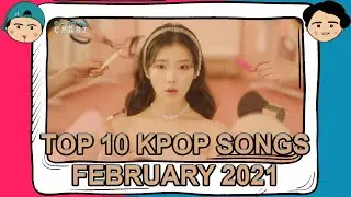 Ahjussi Monthly Chart February 2021: TOP 10 KPOP SONGS BASED ON MUSIC CHART