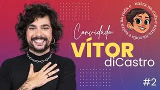 VITOR DICASTRO - Entra na Roda e Gisa Podcast #002