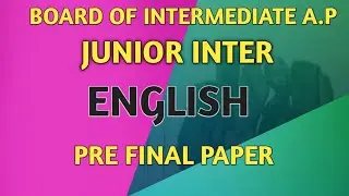 BOARD OF INTERMEDIATE JUNIOR INTER ENGLISH PREFINAL PAPER