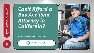 Can't Afford a Bus Accident Attorney in California? Here's What You Can Do!