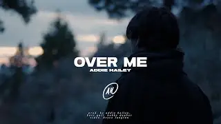 Addie Hailey - OVER ME (Official Music Video)