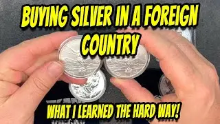Buying Silver in a Foreign Country?  What you need to know!