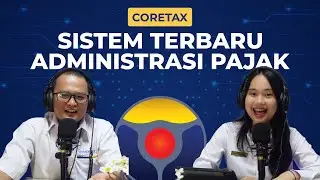 Episode 18 - Siap Siap Edukasi Coretax sudah dimulai, yuk daftar kelas Coretax!