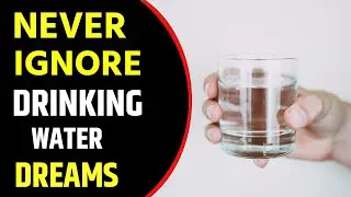 Drinking Water dream meaning || Dreaming of Drinking Water || Drinking Water in dream interpretation