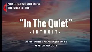 In The Quiet -INTROIT- Arr. by Jeff Lippencott [Lyrics Guide for Gospellers]