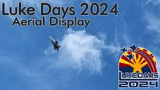 Luke Days 2024 Air Show - Aerial Display - Arizona Day Trips - Luke Air Force Base #avgeek