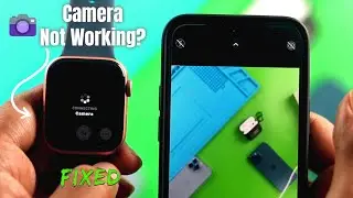 Fix- Apple Watch Remote Camera Not Working! [WatchOS 8+]