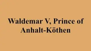 Waldemar V, Prince of Anhalt-K&ouml;then
