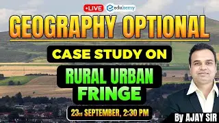 📝 LIVE UPSC Case Study 📌 Rural&ndash;Urban Fringe 🌆 | Geography Preparation